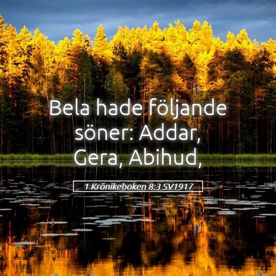 Picture 05 - 1 Krönikeboken 8:3 SV1917 - Bela hade följande söner: Addar, Gera, - Bible Verse Picture