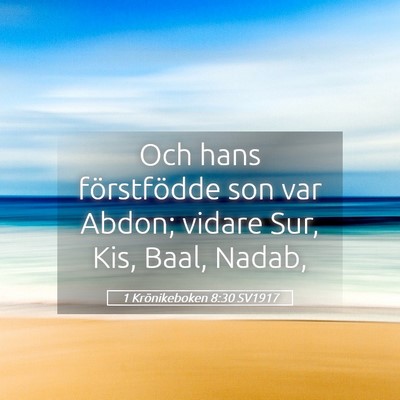 Picture 05 - 1 Krönikeboken 8:30 SV1917 - Och hans förstfödde son var Abdon; vidare Sur, - Bible Verse Picture