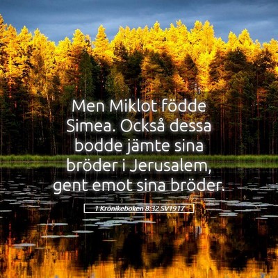Picture 05 - 1 Krönikeboken 8:32 SV1917 - Men Miklot födde Simea. Också dessa bodde - Bible Verse Picture