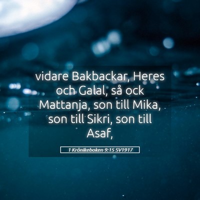 Picture 05 - 1 Krönikeboken 9:15 SV1917 - vidare Bakbackar, Heres och Galal, så ock - Bible Verse Picture