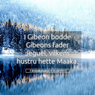 Picture 05 - 1 Krönikeboken 9:35 SV1917 - I Gibeon bodde Gibeons fader Jeguel, vilkens - Bible Verse Picture