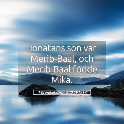 Picture 05 - 1 Krönikeboken 9:40 SV1917 - Jonatans son var Merib-Baal, och Merib-Baal - Bible Verse Picture