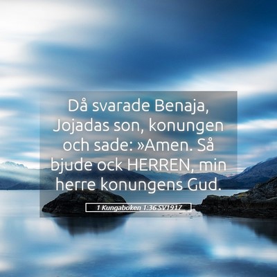 Picture 05 - 1 Kungaboken 1:36 SV1917 - Då svarade Benaja, Jojadas son, konungen och - Bible Verse Picture