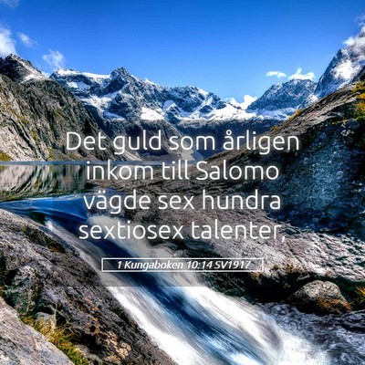Picture 05 - 1 Kungaboken 10:14 SV1917 - Det guld som årligen inkom till Salomo vägde - Bible Verse Picture