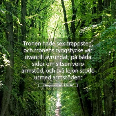 Picture 05 - 1 Kungaboken 10:19 SV1917 - Tronen hade sex trappsteg, och tronens ryggstycke - Bible Verse Picture