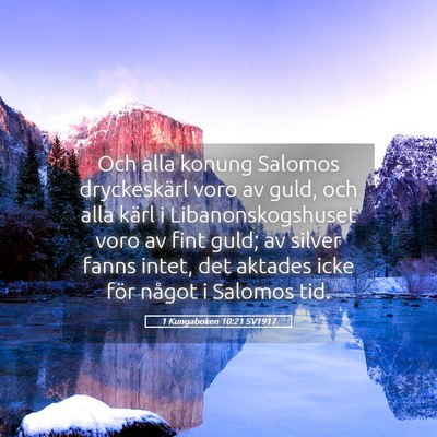 Picture 05 - 1 Kungaboken 10:21 SV1917 - Och alla konung Salomos dryckeskärl voro av - Bible Verse Picture