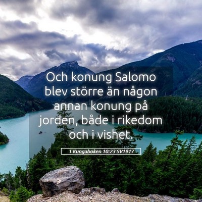 Picture 05 - 1 Kungaboken 10:23 SV1917 - Och konung Salomo blev större än någon annan - Bible Verse Picture