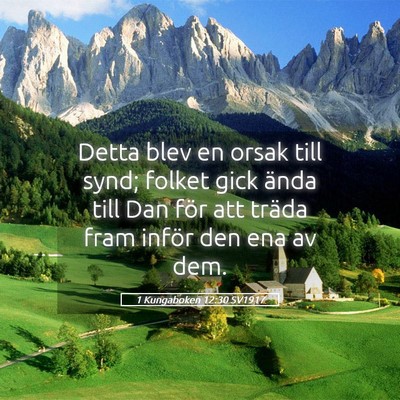 Picture 05 - 1 Kungaboken 12:30 SV1917 - Detta blev en orsak till synd; folket gick ända - Bible Verse Picture