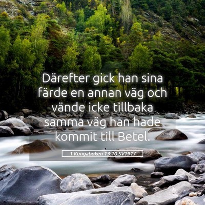 Picture 05 - 1 Kungaboken 13:10 SV1917 - Därefter gick han sina färde en annan väg och - Bible Verse Picture