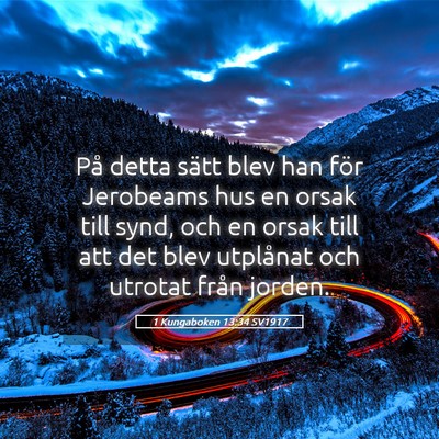 Picture 05 - 1 Kungaboken 13:34 SV1917 - På detta sätt blev han för Jerobeams hus en - Bible Verse Picture