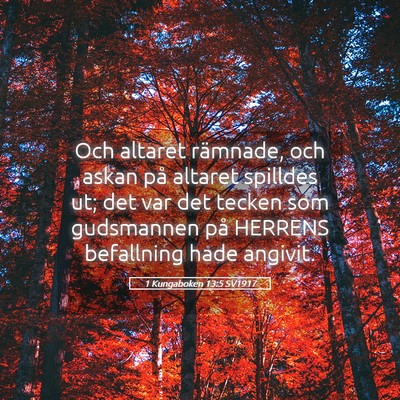 Picture 05 - 1 Kungaboken 13:5 SV1917 - Och altaret rämnade, och askan på altaret - Bible Verse Picture