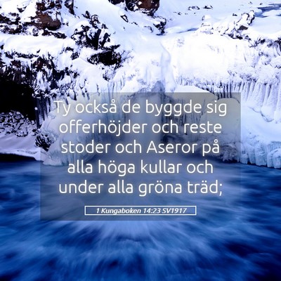 Picture 05 - 1 Kungaboken 14:23 SV1917 - Ty också de byggde sig offerhöjder och reste - Bible Verse Picture
