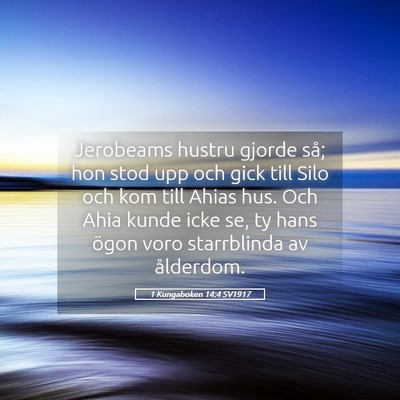 Picture 05 - 1 Kungaboken 14:4 SV1917 - Jerobeams hustru gjorde så; hon stod upp och - Bible Verse Picture