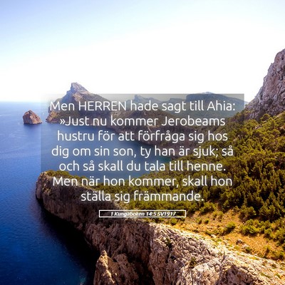 Picture 05 - 1 Kungaboken 14:5 SV1917 - Men HERREN hade sagt till Ahia: »Just nu kommer - Bible Verse Picture