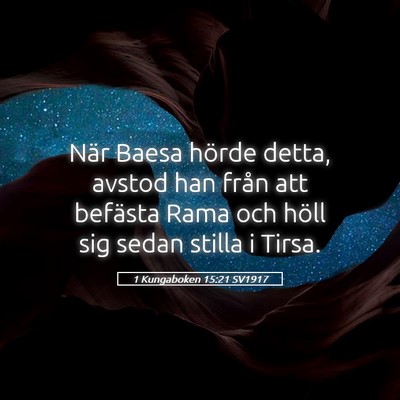 Picture 05 - 1 Kungaboken 15:21 SV1917 - När Baesa hörde detta, avstod han från att - Bible Verse Picture