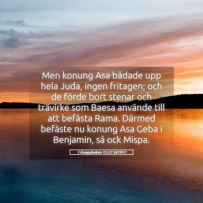Picture 05 - 1 Kungaboken 15:22 SV1917 - Men konung Asa bådade upp hela Juda, ingen - Bible Verse Picture
