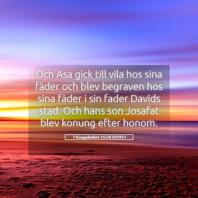 Picture 05 - 1 Kungaboken 15:24 SV1917 - Och Asa gick till vila hos sina fäder och blev - Bible Verse Picture