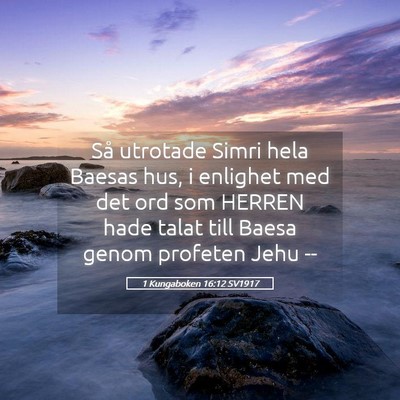 Picture 05 - 1 Kungaboken 16:12 SV1917 - Så utrotade Simri hela Baesas hus, i enlighet - Bible Verse Picture