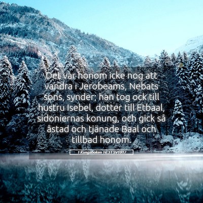 Picture 05 - 1 Kungaboken 16:31 SV1917 - Det var honom icke nog att vandra i Jerobeams, - Bible Verse Picture