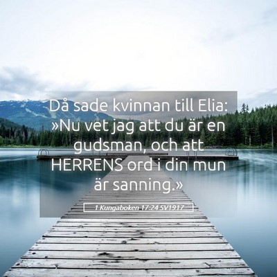 Picture 05 - 1 Kungaboken 17:24 SV1917 - Då sade kvinnan till Elia: »Nu vet jag att du - Bible Verse Picture