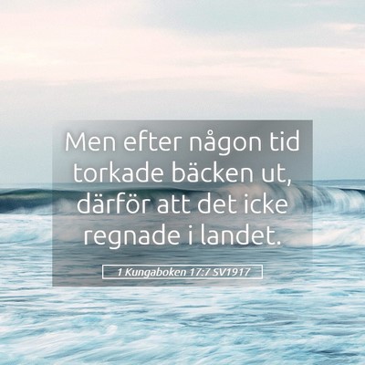 Picture 05 - 1 Kungaboken 17:7 SV1917 - Men efter någon tid torkade bäcken ut, därför - Bible Verse Picture