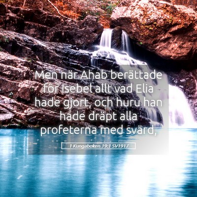Picture 05 - 1 Kungaboken 19:1 SV1917 - Men när Ahab berättade för Isebel allt vad - Bible Verse Picture