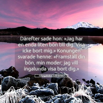 Picture 05 - 1 Kungaboken 2:20 SV1917 - Därefter sade hon: »Jag har en enda liten bön - Bible Verse Picture