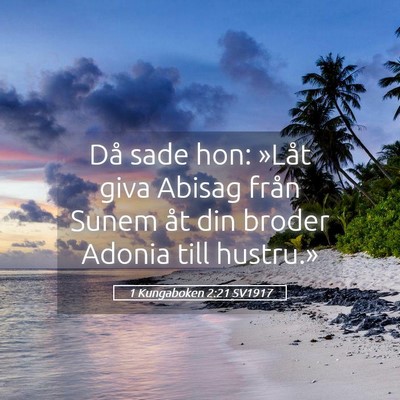 Picture 05 - 1 Kungaboken 2:21 SV1917 - Då sade hon: »Låt giva Abisag från Sunem åt - Bible Verse Picture