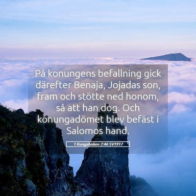 Picture 05 - 1 Kungaboken 2:46 SV1917 - På konungens befallning gick därefter Benaja, - Bible Verse Picture