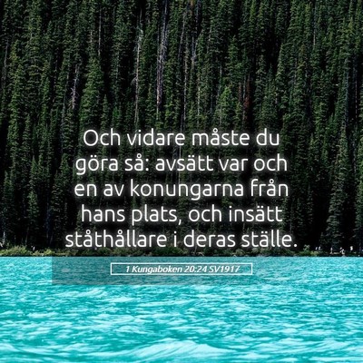 Picture 05 - 1 Kungaboken 20:24 SV1917 - Och vidare måste du göra så: avsätt var och - Bible Verse Picture
