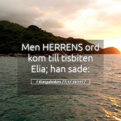 Picture 05 - 1 Kungaboken 21:17 SV1917 - Men HERRENS ord kom till tisbiten Elia; han - Bible Verse Picture