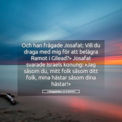 Picture 05 - 1 Kungaboken 22:4 SV1917 - Och han frågade Josafat: Vill du draga med mig - Bible Verse Picture