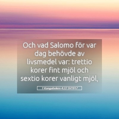 Picture 05 - 1 Kungaboken 4:22 SV1917 - Och vad Salomo för var dag behövde av livsmedel - Bible Verse Picture