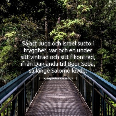 Picture 05 - 1 Kungaboken 4:25 SV1917 - Så att Juda och Israel sutto i trygghet, var och - Bible Verse Picture