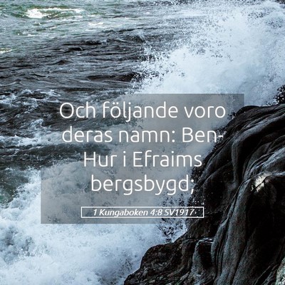 Picture 05 - 1 Kungaboken 4:8 SV1917 - Och följande voro deras namn: Ben-Hur i Efraims - Bible Verse Picture