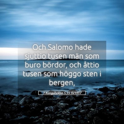 Picture 05 - 1 Kungaboken 5:15 SV1917 - Och Salomo hade sjuttio tusen män som buro - Bible Verse Picture