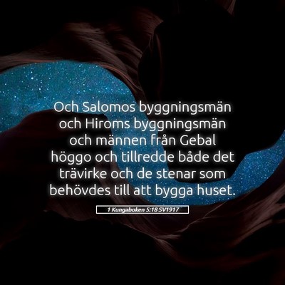 Picture 05 - 1 Kungaboken 5:18 SV1917 - Och Salomos byggningsmän och Hiroms - Bible Verse Picture