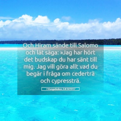 Picture 05 - 1 Kungaboken 5:8 SV1917 - Och Hiram sände till Salomo och lät säga: - Bible Verse Picture