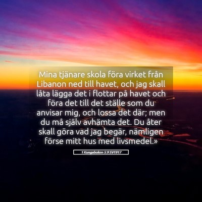 Picture 05 - 1 Kungaboken 5:9 SV1917 - Mina tjänare skola föra virket från Libanon - Bible Verse Picture