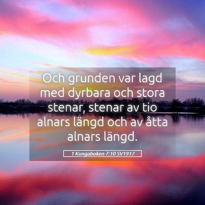 Picture 05 - 1 Kungaboken 7:10 SV1917 - Och grunden var lagd med dyrbara och stora - Bible Verse Picture