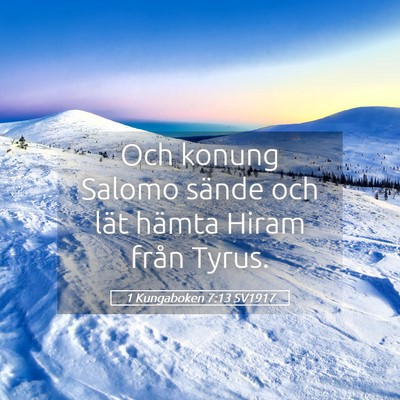 Picture 05 - 1 Kungaboken 7:13 SV1917 - Och konung Salomo sände och lät hämta Hiram - Bible Verse Picture