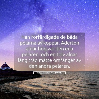 Picture 05 - 1 Kungaboken 7:15 SV1917 - Han förfärdigade de båda pelarna av koppar. - Bible Verse Picture
