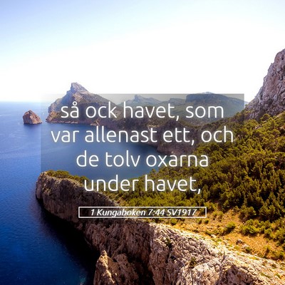 Picture 05 - 1 Kungaboken 7:44 SV1917 - så ock havet, som var allenast ett, och de tolv - Bible Verse Picture
