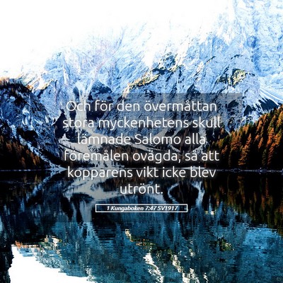 Picture 05 - 1 Kungaboken 7:47 SV1917 - Och för den övermåttan stora myckenhetens - Bible Verse Picture