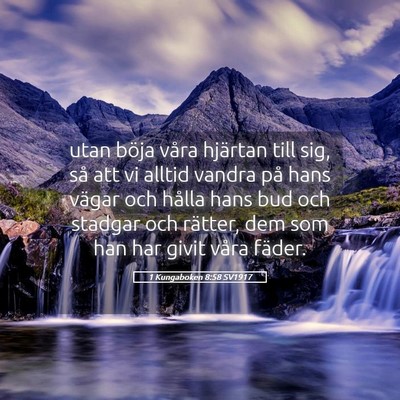 Picture 05 - 1 Kungaboken 8:58 SV1917 - utan böja våra hjärtan till sig, så att vi - Bible Verse Picture