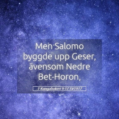 Picture 05 - 1 Kungaboken 9:17 SV1917 - Men Salomo byggde upp Geser, ävensom Nedre - Bible Verse Picture