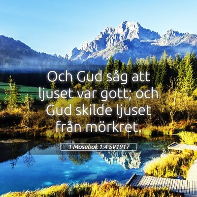 Picture 05 - 1 Mosebok 1:4 SV1917 - Och Gud såg att ljuset var gott; och Gud skilde - Bible Verse Picture