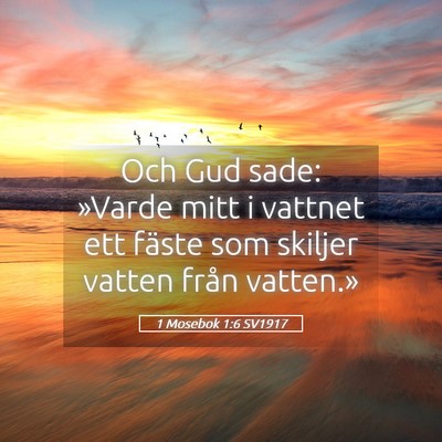 Picture 05 - 1 Mosebok 1:6 SV1917 - Och Gud sade: »Varde mitt i vattnet ett fäste - Bible Verse Picture