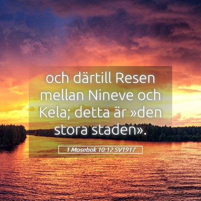 Picture 05 - 1 Mosebok 10:12 SV1917 - och därtill Resen mellan Nineve och Kela; detta - Bible Verse Picture
