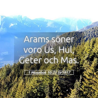 Picture 05 - 1 Mosebok 10:23 SV1917 - Arams söner voro Us, Hul, Geter och - Bible Verse Picture